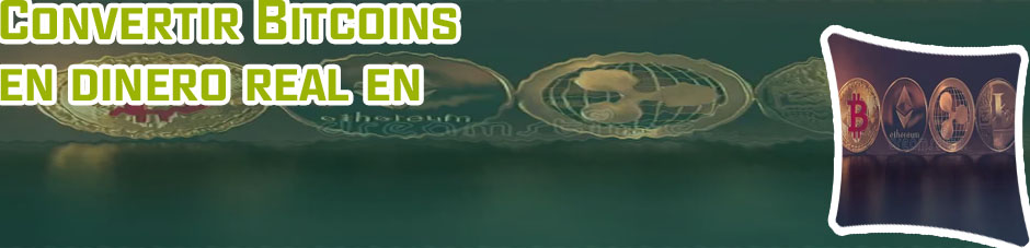 Convertir bitcoins en dinero real